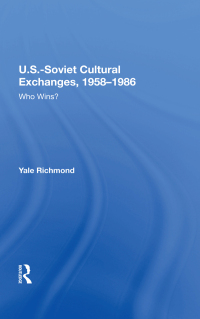 Cover image: U.S.-Soviet Cultural Exchanges, 1958-1986 1st edition 9780367215583
