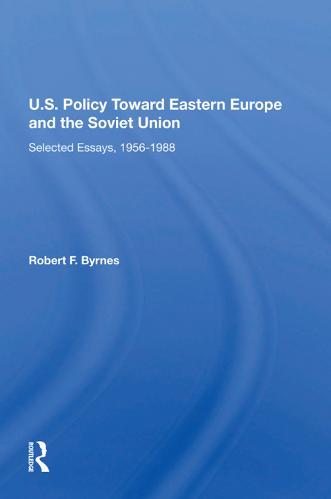 U.S. Policy Toward Eastern Europe And The Soviet Union 