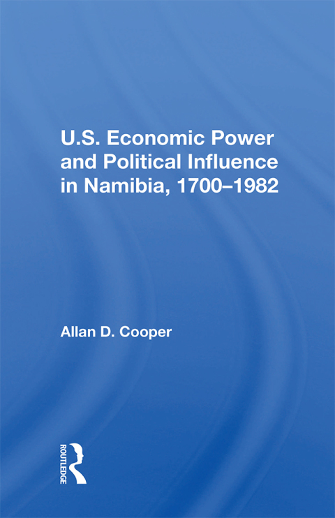 Cover image for book U.S. Economic Power And Political Influence In Namibia, 1700-1982