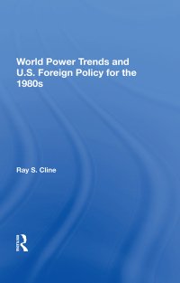 Omslagafbeelding: World Power Trends And U.S. Foreign Policy For The 1980s 1st edition 9780367216641
