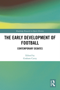 صورة الغلاف: The Early Development of Football 1st edition 9780367262532