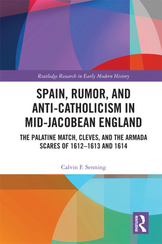 Spain, Rumor, and Anti-Catholicism in Mid-Jacobean England
