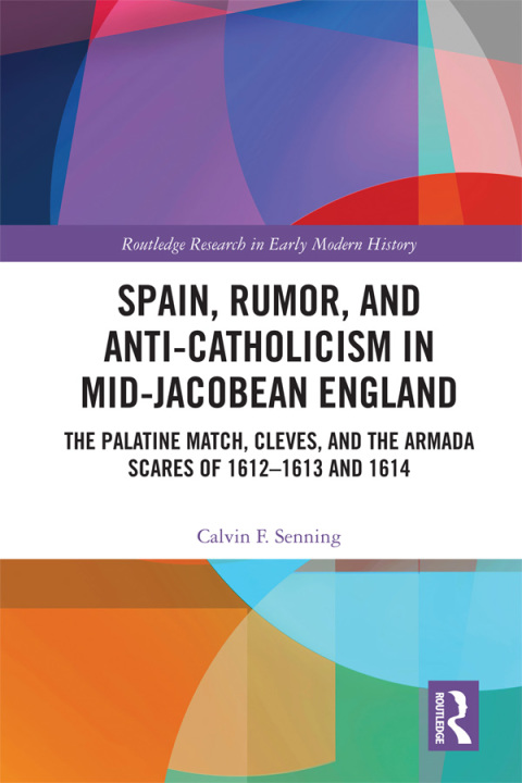 Cover image for book Spain, Rumor, and Anti-Catholicism in Mid-Jacobean England