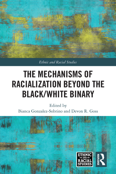 Cover image for book The Mechanisms of Racialization Beyond the Black/White Binary