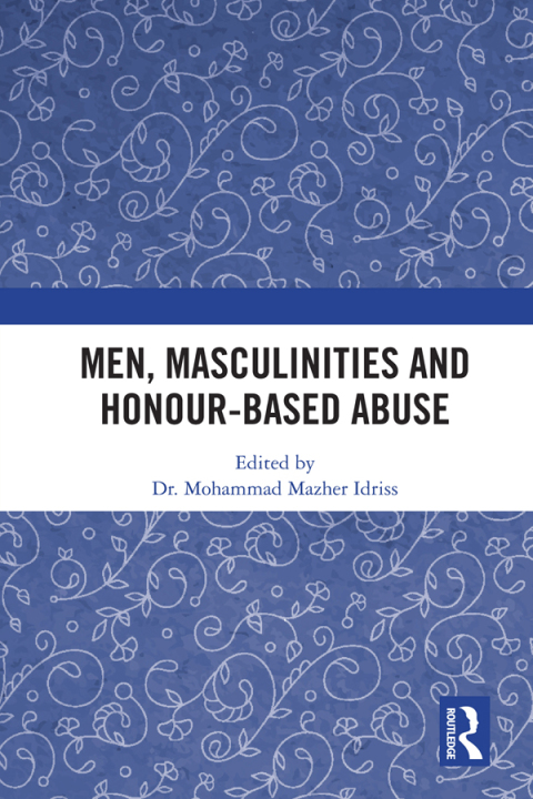 Cover image for book Men, Masculinities and Honour-Based Abuse