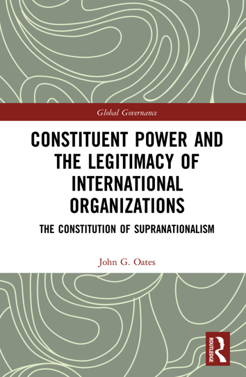 Cover image for book Constituent Power and the Legitimacy of International Organizations