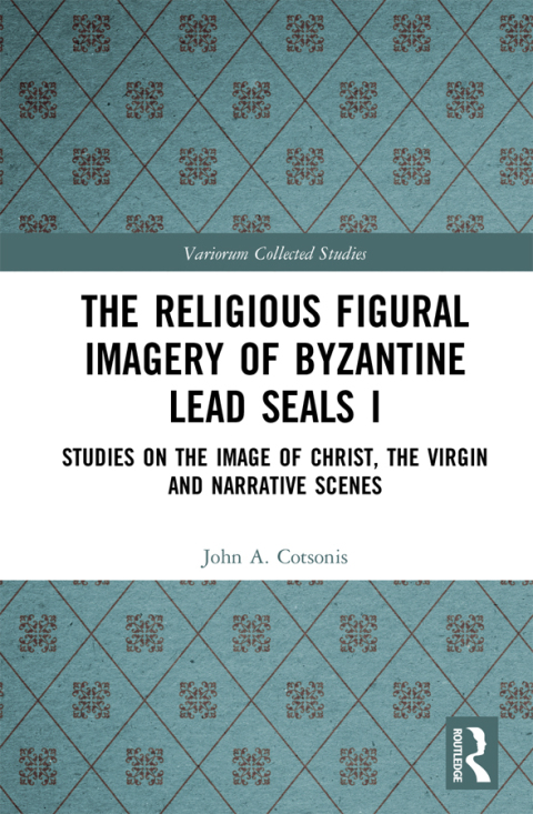 Cover image for book The Religious Figural Imagery of Byzantine Lead Seals I