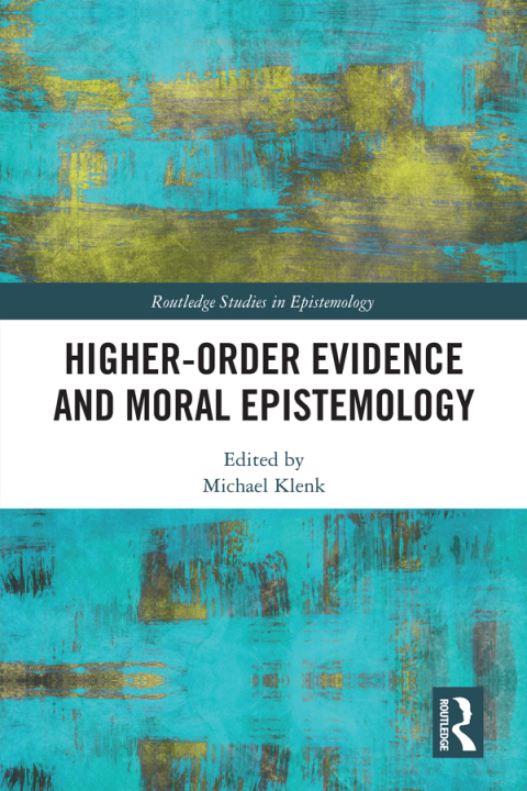 Cover image for book Higher-Order Evidence and Moral Epistemology