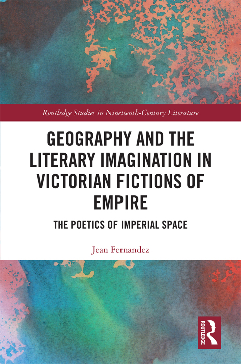 Cover image for book Geography and the Literary Imagination in Victorian Fictions of Empire