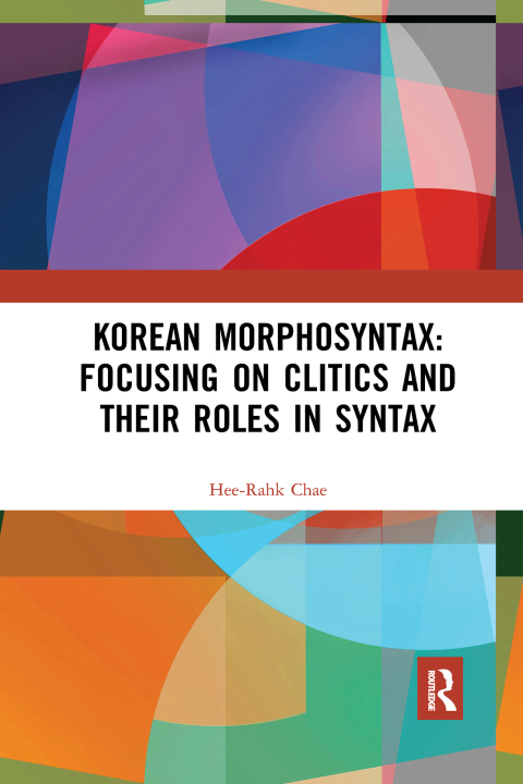 Cover image for book Korean Morphosyntax: Focusing on Clitics and Their Roles in Syntax
