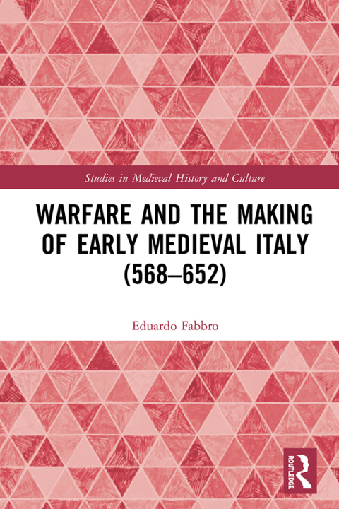 Cover image for book Warfare and the Making of Early Medieval Italy (568–652)