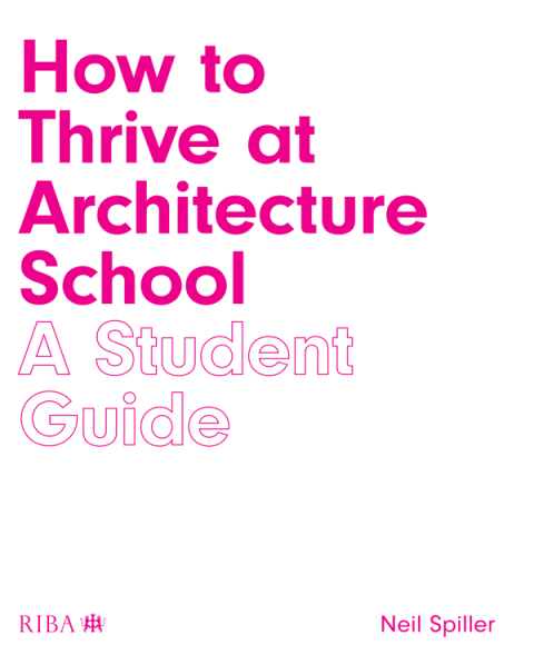 How to Thrive at Architecture School 