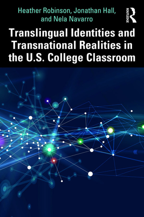 Translingual Identities and Transnational Realities in the U.S. College Classroom 