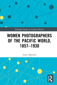 صورة الغلاف: Women Photographers of the Pacific World, 1857–1930 1st edition 9780367271909