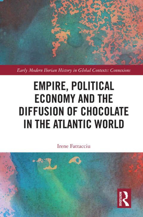 Cover image for book Empire, Political Economy, and the Diffusion of Chocolate in the Atlantic World
