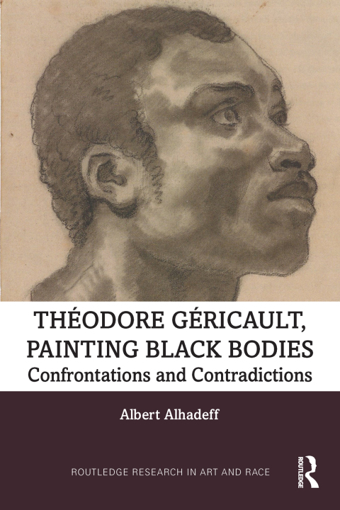 Cover image for book Theodore Gericault, Painting Black Bodies