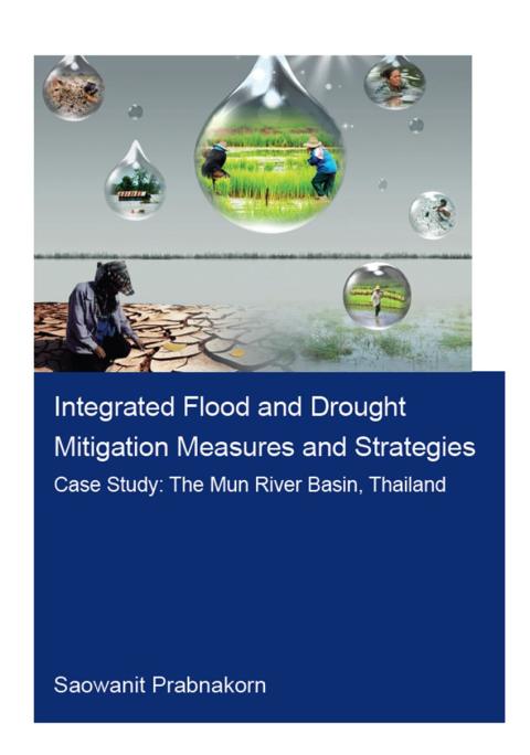 Cover image for book Integrated Flood and Drought Mitigation Mesures and Strategies. Case Study: The Mun River Basin, Thailand