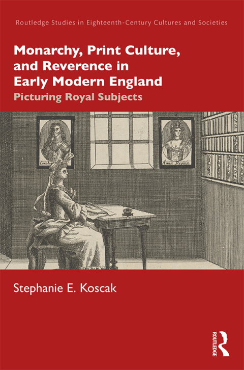 Cover image for book Monarchy, Print Culture, and Reverence in Early Modern England