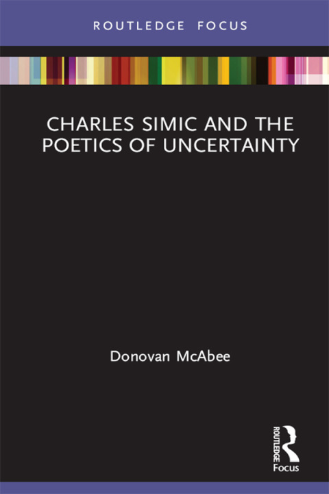 Cover image for book Charles Simic and the Poetics of Uncertainty
