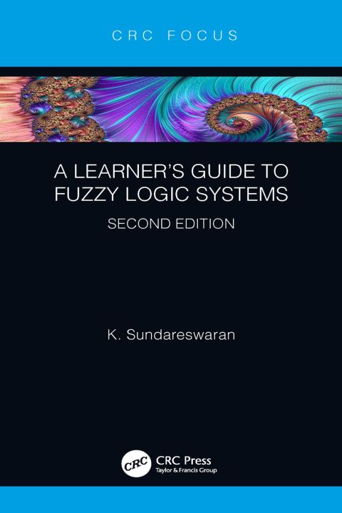 Cover image for book A Learner’s Guide to Fuzzy Logic Systems, Second Edition