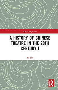 Cover image: A History of Chinese Theatre in the 20th Century I 1st edition 9781032237442