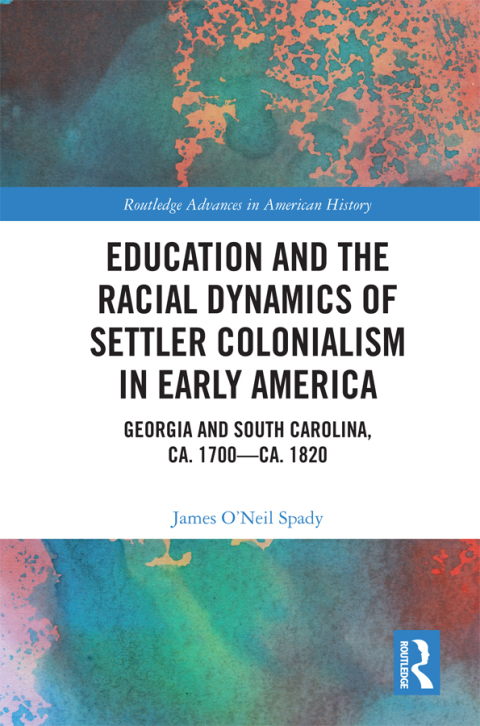 Cover image for book Education and the Racial Dynamics of Settler Colonialism in Early America