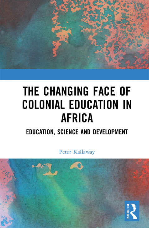 Cover image for book The Changing face of Colonial Education in Africa