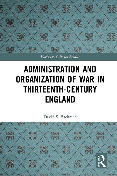 Cover image for book Administration and Organization of War in Thirteenth-Century England