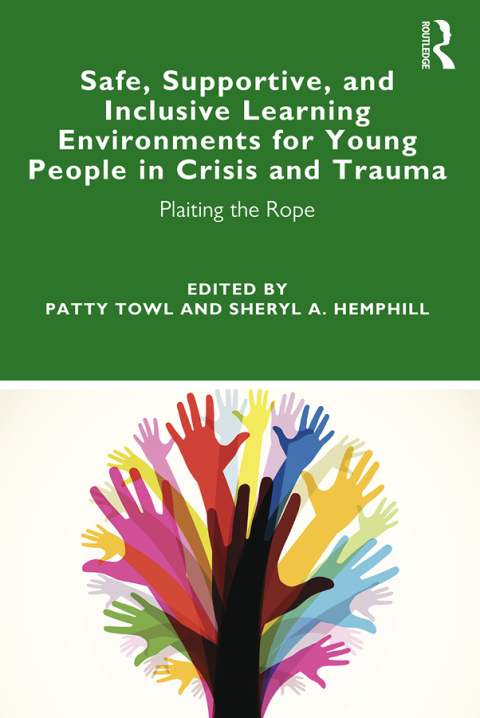 Cover image for book Safe, Supportive, and Inclusive Learning Environments for Young People in Crisis and Trauma