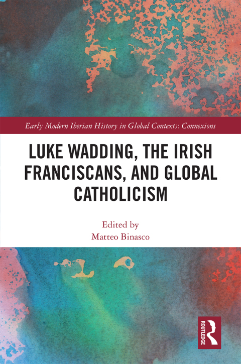 Cover image for book Luke Wadding, the Irish Franciscans, and Global Catholicism