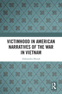 Titelbild: Victimhood in American Narratives of the War in Vietnam 1st edition 9780367438036