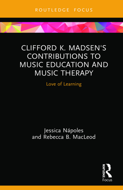 Cover image for book Clifford K. Madsen's Contributions to Music Education and Music Therapy