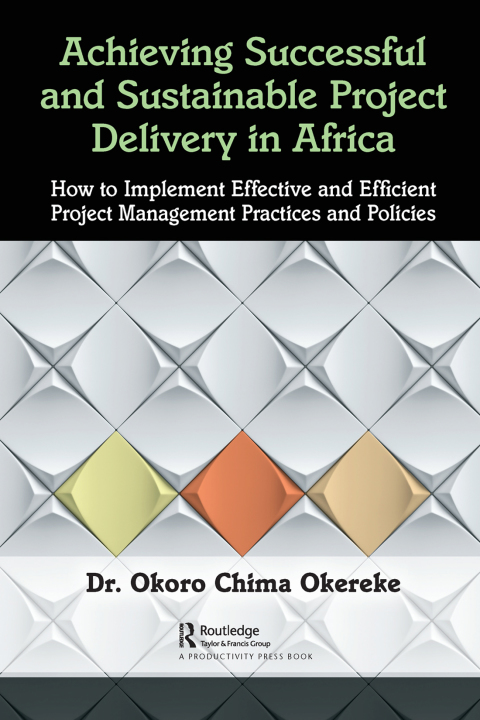 Cover image for book Achieving Successful and Sustainable Project Delivery in Africa
