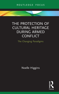 صورة الغلاف: The Protection of Cultural Heritage During Armed Conflict 1st edition 9780367253912