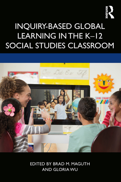 Cover image for book Inquiry-Based Global Learning in the K–12 Social Studies Classroom