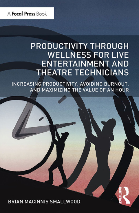Cover image for book Productivity Through Wellness for Live Entertainment and Theatre Technicians