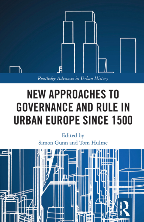 New Approaches to Governance and Rule in Urban Europe Since 1500 