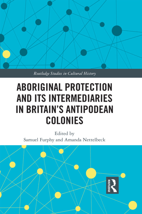 Cover image for book Aboriginal Protection and Its Intermediaries in Britain’s Antipodean Colonies