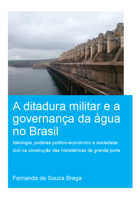 Cover image for book A Ditadura Militar e a Governança da Água no Brasil (The Military Dictatorship and Water Governance in Brazil)