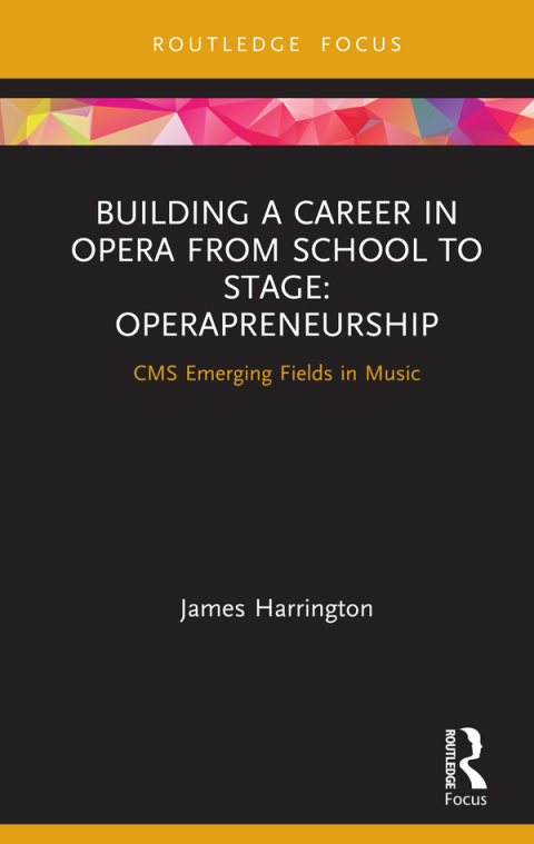 Cover image for book Building a Career in Opera from School to Stage: Operapreneurship