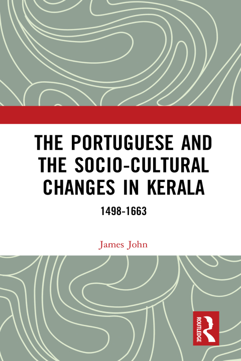 Cover image for book The Portuguese and the Socio-Cultural Changes in Kerala