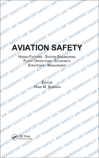 Aviation Safety, Human Factors - System Engineering - Flight Operations - Economics - Strategies - Management