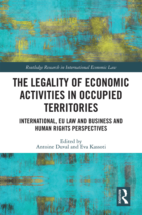 Cover image for book The Legality of Economic Activities in Occupied Territories