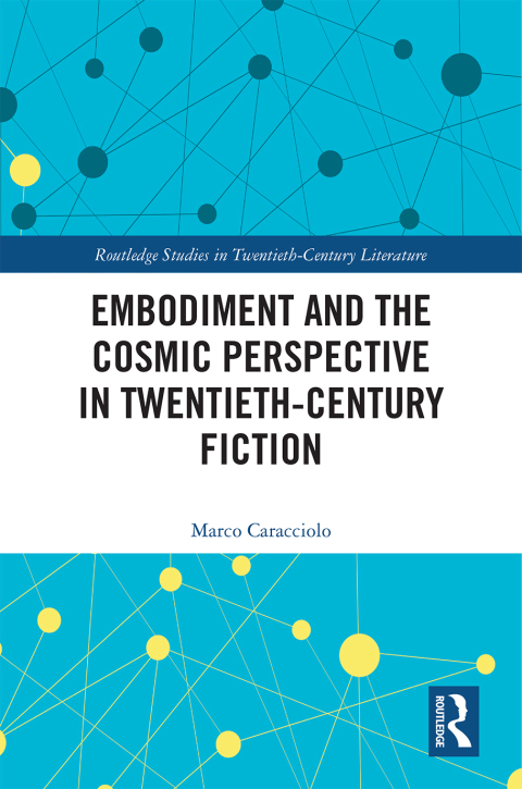 Cover image for book Embodiment and the Cosmic Perspective in Twentieth-Century Fiction