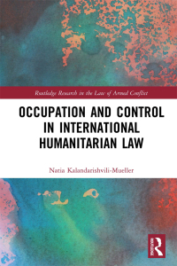 صورة الغلاف: Occupation and Control in International Humanitarian Law 1st edition 9780367476649