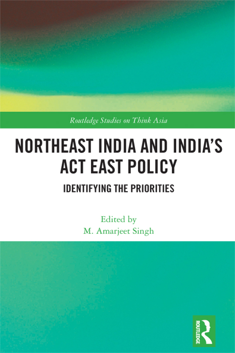 Cover image for book Northeast India and India's Act East Policy