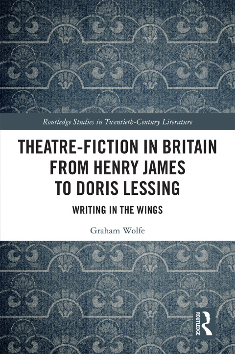 Cover image for book Theatre-Fiction in Britain from Henry James to Doris Lessing