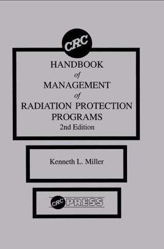 CRC Handbook of Management of Radiation Protection Programs, Second Edition