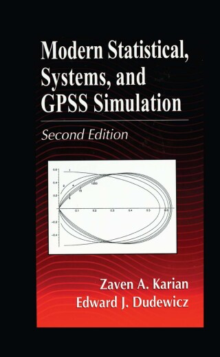 Modern Statistical, Systems, and GPSS Simulation, Second Edition