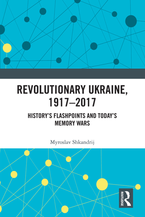 Cover image for book Revolutionary Ukraine, 1917-2017